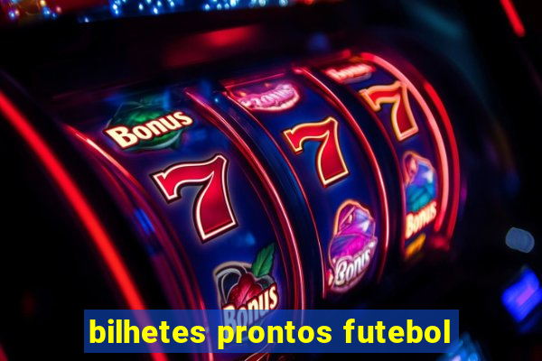 bilhetes prontos futebol